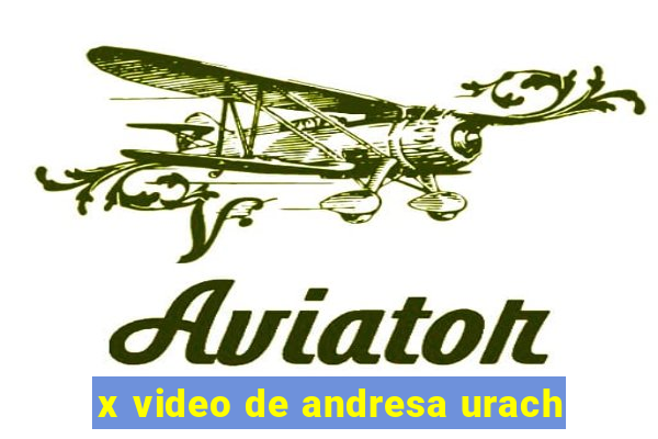 x video de andresa urach